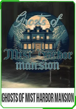 Ghosts of Mist Harbor Mansion